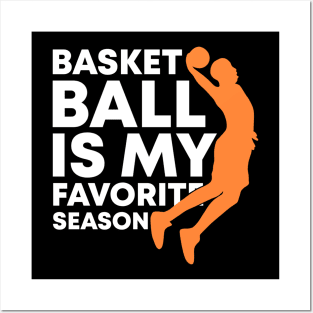 Basketball Is My Favorite Season Cool Sports Shirt For (Dunking) Players And Fans Posters and Art